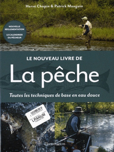 Hervé Chopin - Le nouveau livre de la pêche - Toutes les techniques de base en eau douce.