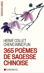 Hervé Collet et Wing Fun Cheng - 365 poèmes de sagesse chinoise.