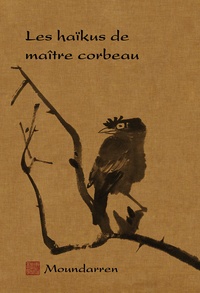 Hervé Collet et Wing Fun Cheng - Les haïkus de maître corbeau.
