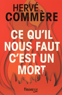 Hervé Commère - Ce qu'il nous faut, c'est un mort.