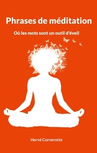 Livre téléchargement kindle Phrases de méditation MOBI PDB RTF 9782322449552 par Hervé Cornerotte (French Edition)