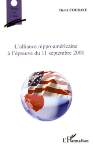 Hervé Couraye - L'alliance nippo-américaine à l'épreuve du 11 septembre 2001.