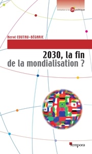 Hervé Coutau-Bégarie - 2030, la fin de la mondialisation ?.