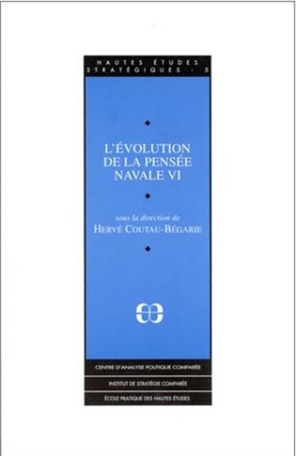 Hervé Coutau-Bégarie - L'Evolution De La Pensee Navale. Volume 6.