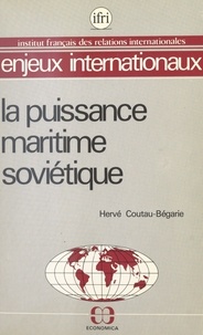 Hervé Coutau-Bégarie - La puissance maritime soviétique.