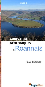 Hervé Cubizolle - Curiosités géologiques du Roannais.