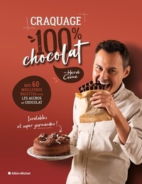  Hervé Cuisine - Craquage 100% chocolat - Mes 60 meilleures recettes au chocolat pour fondre de plaisir !.