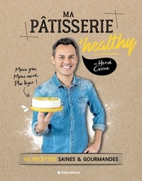  Hervé Cuisine - Ma pâtisserie healthy - 60 recettes gourmandes et saines et gourmandes.