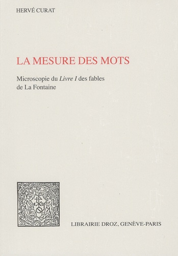 Hervé Curat - La mesure des mots - Microscopie du Livre I des fables de La Fontaine.