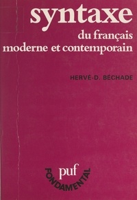 Hervé-D. Béchade - Syntaxe du français moderne et contemporain.
