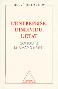 Hervé de Carmoy - L'Entreprise, L'Individu, L'Etat. Conduire Le Changement.