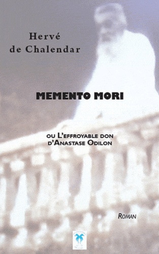 Hervé de Chalendar - Mémento Mori.