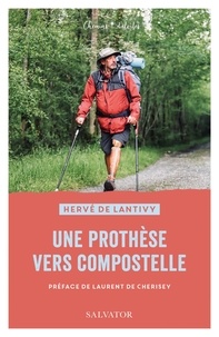 Hervé de Lantivy - Une prothèse vers Compostelle.
