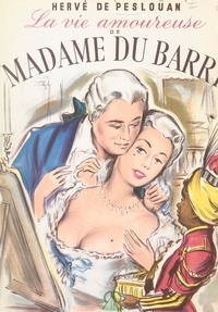 Hervé de Peslouan - La vie amoureuse de Madame du Barry.