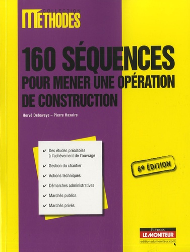Hervé Debaveye et Pierre Haxaire - 160 Séquences pour mener une opération de construction.