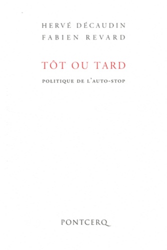Hervé Décaudin et Fabien Revard - Tôt ou tard - Politique de l'auto-stop.