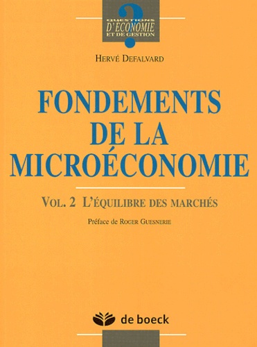 Hervé Defalvard - Fondements De La Microeconomie. Volume 2, L'Equilibre Des Marches.