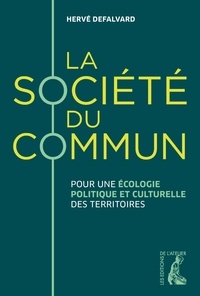 Hervé Defalvard - La société du commun - Pour une écologie politique et culturelle des territoires.