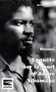 Hervé Deguine - Rwanda, enquête sur la mort d'André Sibomana.