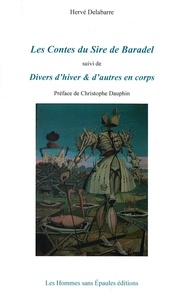 Herve Delabarre - Les Contes du Sire de Baradel, suivi de: Divers d'hiver & d'autres en corps.