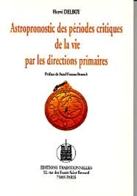 Astropronostic des périodes critiques de la vie par les directions primaires