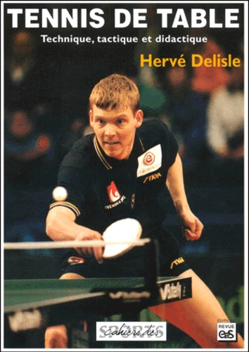 Hervé Delisle - Tennis De Table. Technique, Tactique Et Didactique.