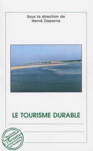 Hervé Deperne - Le tourisme durable - Actes du colloque national 19-20 octobre 2006, Le Touquet-Paris-Plage.