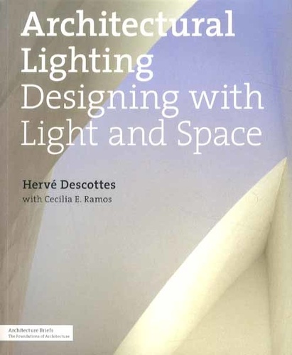 Hervé Descottes - Architectural Lighting: Designing with Light and Space.