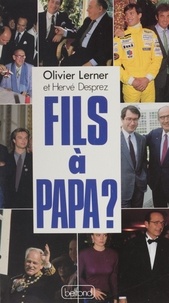 Hervé Desprez et Olivier Lerner - Fils à papa ?.