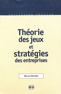 Hervé Devillé - Théorie des jeux et stratégies des entreprises - Incidences de la communication et de la réputation dans la coordination des stratégies.