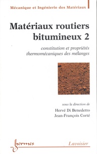 Hervé Di Benedetto et Jean-François Corté - Matériaux routiers bitumineux - Tome 2, Constitution et propriétés thermomécaniques des mélanges.