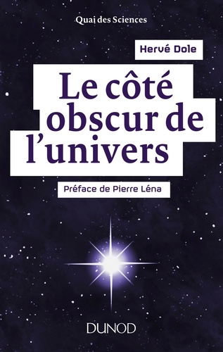 Le côté obscur de l'univers. Préface de Pierre Léna