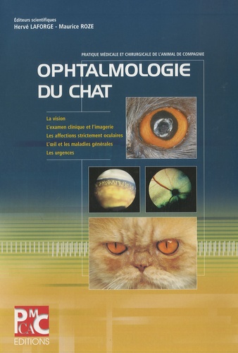 Hervé Dominique Laforge - Ophtalmologie du chat - Pratique médicale et chirurgicale de l'animal de compagnie.