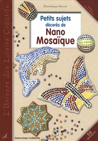 Petits sujets décorés de Nano Mosaïque