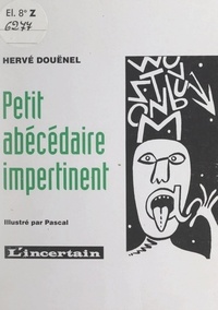Hervé Douënel et Grégoire Forbin - Petit abécédaire impertinent.