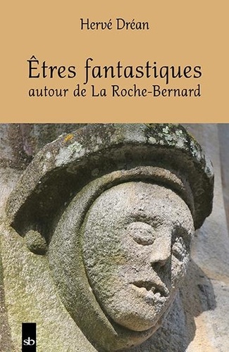 Hervé Dréan - Etres fantastiques autour de La Roche-Bernard.