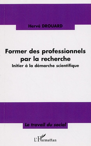 Hervé Drouard - Former des professionnels par la recherche - Initier à la démarche scientifique.