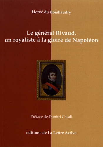 Le général Rivaud, un royaliste à la gloire de Napoléon (1766-1839)