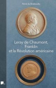Hervé Du Boisbaudry - Leray de Chaumont, Franklin et la Révolution américaine.