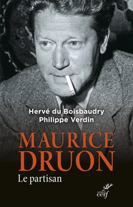 Hervé Du Boisbaudry et Philippe Verdin - Maurice Druon - Le partisan.
