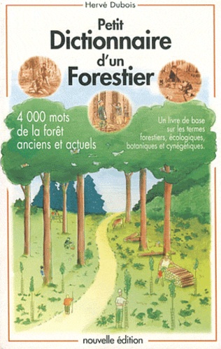 Hervé Dubois - Petit dictionnaire d'un forestier.