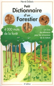 Hervé Dubois - Petit dictionnaire d'un forestier.
