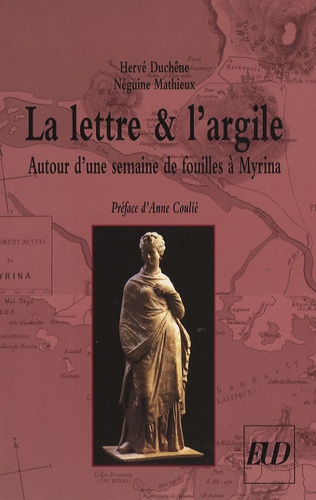 Hervé Duchêne et Néguine Mathieux - La lettre et l'argile - Autour d'une semaine de fouilles à Myrina.