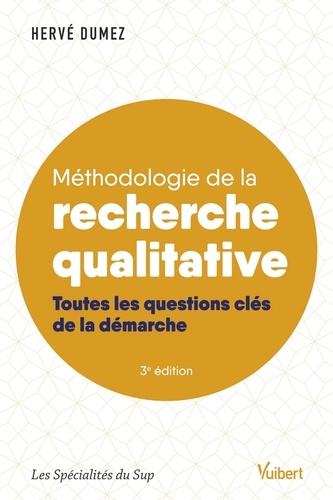 Hervé Dumez - Méthodologie de la recherche qualitative - Toutes les questions clés de la démarche.