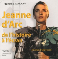 Hervé Dumont - Jeanne d'Arc de l'histoire à l'écran - Cinéma & télévision.