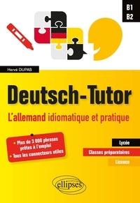 Hervé Dupas - Deutsch-tutor - L'allemand idiomatiaque et pratique pour améliorer l'expression écrite et orale, B1-B2.