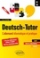 Deutsch-tutor. L'allemand idiomatiaque et pratique pour améliorer l'expression écrite et orale, B1-B2