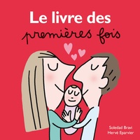 Hervé Eparvier et Soledad Bravi - Le livre des premières fois.