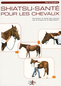 Hervé Eugène - Shiatsu-santé pour les chevaux - Entretenir la santé des chevaux par le shiatsu et la digipression.