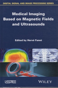 Hervé Fanet - Medical Imaging Based on Magnetic Fields and Ultrasounds.